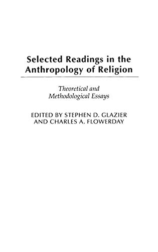 Beispielbild fr Selected Readings in the Anthropology of Religion: Theoretical and Methodological Essays (Contributions to the Study of Anthropology,) zum Verkauf von suffolkbooks