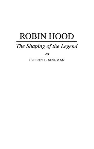 Stock image for Robin Hood: The Shaping of the Legend (Contributions to the Study of World Literature): 92 for sale by Bestsellersuk