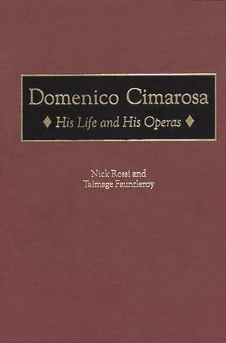 Imagen de archivo de Domenico Cimarosa: His Life and His Operas (Contributions to the Study of Music and Dance) a la venta por Lucky's Textbooks