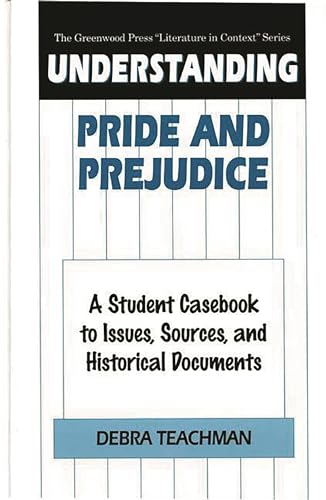 Stock image for Understanding Pride and Prejudice : A Student Casebook to Issues, Sources, and Historical Documents for sale by Better World Books