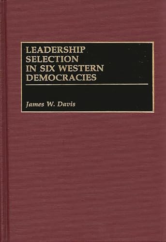 Beispielbild fr Leadership Selection in Six Western Democracies zum Verkauf von Buchpark