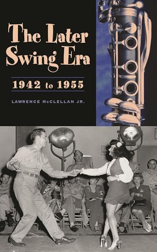 Stock image for The Later Swing Era, 1942 To 1955 for sale by Better World Books