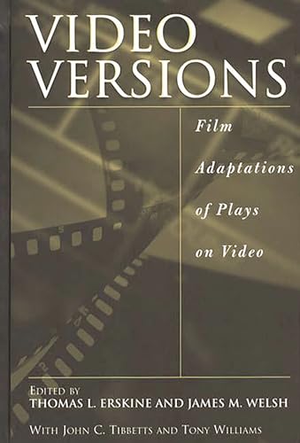 Video Versions: Film Adaptations of Plays on Video (9780313301858) by Erskine, Thomas L.; Welsh, James M.