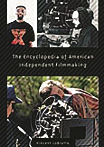 Imagen de archivo de The Encyclopedia of American Independent Filmmaking: a la venta por suffolkbooks