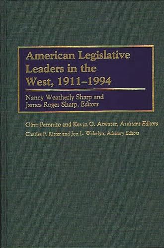 American Legislative Leaders in the West, 1911-1994 (Contributions in American History) (9780313302121) by Ritter, Charles F.; Sharp, James Roger; Sharp, Nancy Weatherly; Wakelyn, Jon L.