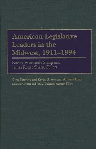 American Legislative Leaders in the Midwest, 1911-1994 (Strategic Thought) (9780313302145) by Ritter, Charles F.; Sharp, James Roger; Sharp, Nancy Weatherly; Wakelyn, Jon L.