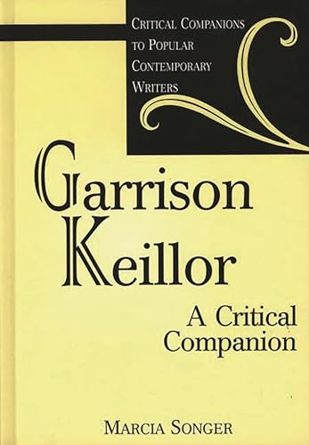 Garrison Keillor: A Critical Companion (critical Companions To Popular Contemporary