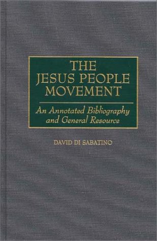 9780313302688: The Jesus People Movement: An Annotated Bibliography and General Resource (Bibliographies & Indexes in Religious Studies)