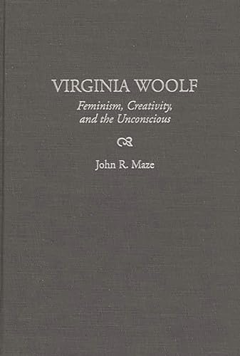 Stock image for Virginia Woolf: Feminism, Creativity, and the Unconscious. Contributions to the Study of World Literature 84 for sale by Stony Hill Books