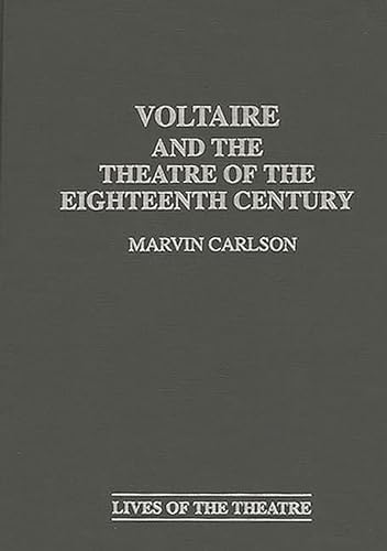 Stock image for Voltaire and the Theatre of the Eighteenth Century (Contributions in Drama and Theatre Studies: Lives of the Theatre) for sale by suffolkbooks