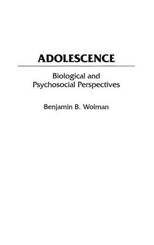 Adolescence: Biological and Psychosocial Perspectives (International Contributions in Psychology) (9780313303111) by Wolman, Benjamin B.