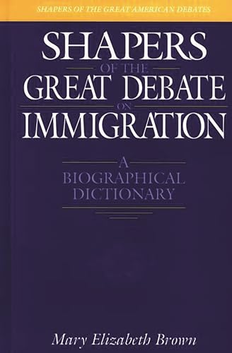 Beispielbild fr Shapers of the Great Debate on Immigration : A Biographical Dictionary zum Verkauf von Better World Books