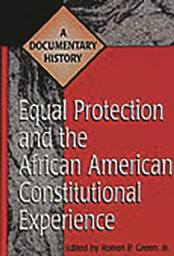 Stock image for Equal Protection and the African American Constitutional Experience: A Documentary History (Primary Documents in American History and Contemporary Issues) for sale by Blue Vase Books