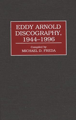 9780313303883: Eddy Arnold Discography, 1944-1996 (Discographies: Association for Recorded Sound Collections Discographic Reference)