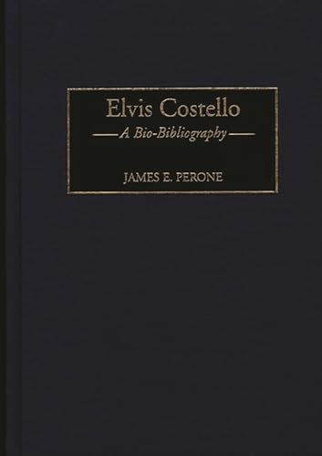 Imagen de archivo de Elvis Costello: A Bio-Bibliography (Bio-Bibliographies in Music): 70 a la venta por Bestsellersuk