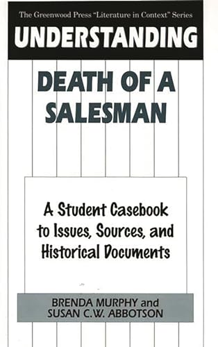 Beispielbild fr Understanding Death of a Salesman: A Student Casebook to Issues, Sources, and Historical Documents (The Greenwood Press "Literature in Context" Series) zum Verkauf von Books From California