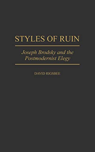 Stock image for Styles of Ruin : Joseph Brodsky and the Postmodernist Elegy for sale by Better World Books: West