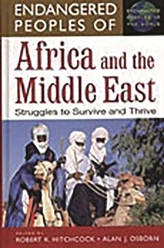 Imagen de archivo de Endangered Peoples of Africa and the Middle East : Struggles to Survive and Thrive a la venta por Better World Books