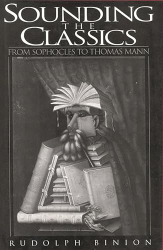 Stock image for Sounding the Classics: From Sophocles to Thomas Mann for sale by Florida Mountain Book Co.