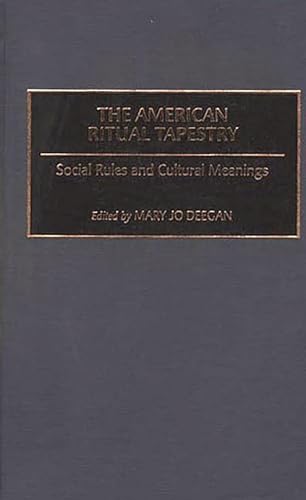 9780313304651: The American Ritual Tapestry: Social Rules and Cultural Meanings (Controversies in Science)