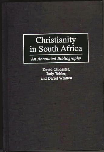 Christianity in South Africa: An Annotated Bibliography (Bibliographies and Indexes in Religious Studies) (9780313304736) by Chidester, David; Kwenda, Chirevo; Petty, Robert; Tobler, Judy; Wratten, Darrel