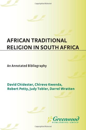 African Traditional Religion in South Africa: An Annotated Bibliography (Bibliographies and Indexes in Religious Studies) (9780313304743) by Chidester, David; Kwenda, Chirevo; Petty, Robert; Tobler, Judy; Wratten, Darrel