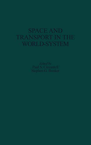 Imagen de archivo de Space and Transport in the World-System (Contributions in Economics and Economic History) a la venta por Irish Booksellers