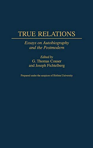 Beispielbild fr True Relations: Essays on Autobiography and the Postmodern (Contributions to the Study of World Literature) zum Verkauf von suffolkbooks