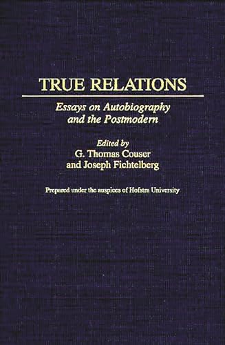 Stock image for True Relations: Essays on Autobiography and the Postmodern (Contributions to the Study of World Literature) for sale by suffolkbooks