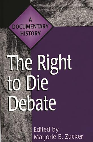 Stock image for The Right to Die Debate: A Documentary History (Primary Documents in American History and Contemporary Issues) for sale by SecondSale