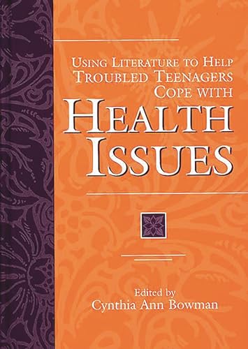 Immagine dell'editore per Using Literature to Help Troubled Teenagers Cope with Health Issues venduto da Better World Books