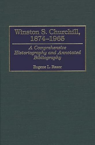 Beispielbild fr Winston S. Churchill, 1874-1965: A Comprehensive Historiography and Annotated Bibliography zum Verkauf von ThriftBooks-Atlanta