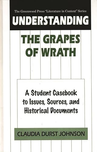 9780313305757: Understanding The Grapes of Wrath: A Student Casebook to Issues, Sources, and Historical Documents (The Greenwood Press "Literature in Context" Series)