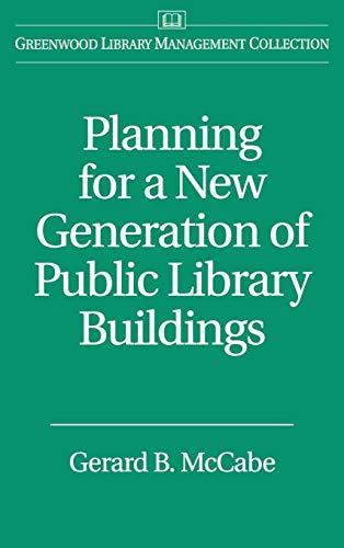 9780313305924: Planning for a New Generation of Public Library Buildings (Libraries Unlimited Library Management Collection)