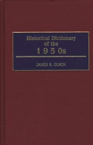 Historical Dictionary of the 1950s (9780313306198) by Olson, James Stuart