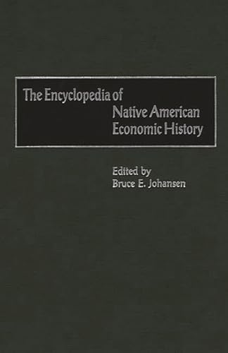 Stock image for The Encyclopedia of Native-American Economic History for sale by ThriftBooks-Dallas