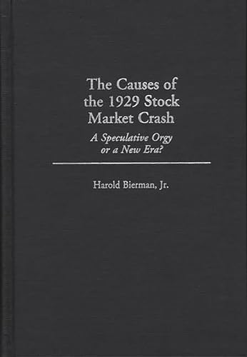 Beispielbild fr The Causes of the 1929 Stock Market Crash : A Speculative Orgy or a New Era? zum Verkauf von Better World Books