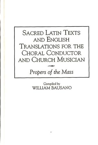 9780313306365: Sacred Latin Texts and English Translations for the Choral Conductor and Church Musician: Propers of the Mass (Music Reference Collection)