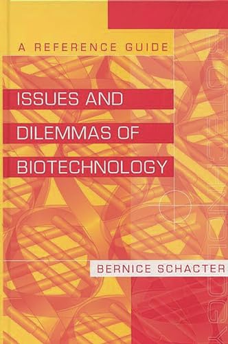 Stock image for Issues and Dilemmas of Biotechnology. A Reference Guide for sale by Research Ink