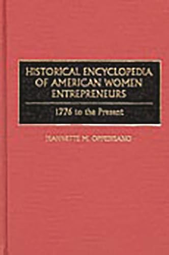 Beispielbild fr Historical Encyclopedia of American Women Entrepreneurs : 1776 to the Present zum Verkauf von Better World Books