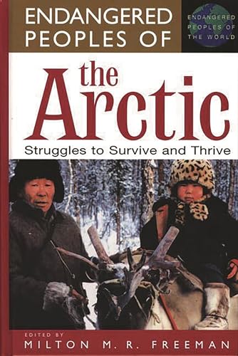 Beispielbild fr Endangered Peoples of the Arctic: Struggles to Survive and Thrive zum Verkauf von Books on the Web