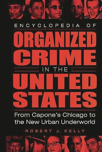 Beispielbild fr Encyclopedia of Organized Crime in the United States : From Capone's Chicago to the New Urban Underworld zum Verkauf von Better World Books