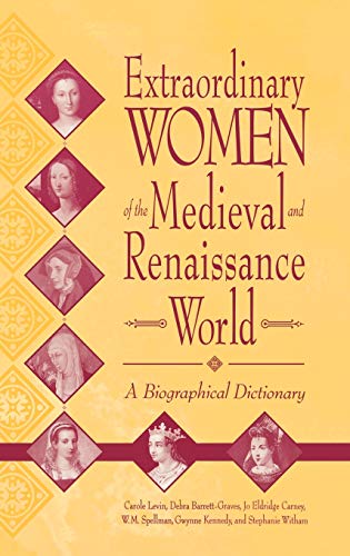 Imagen de archivo de Extraordinary Women of the Medieval and Renaissance World : A Biographical Dictionary a la venta por Better World Books