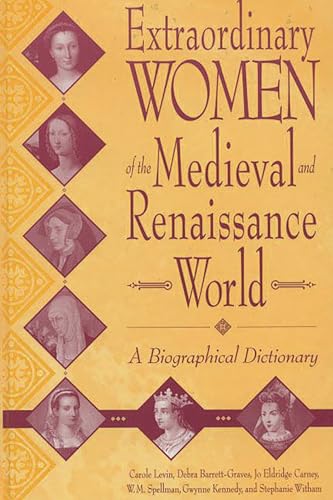 Stock image for Extraordinary Women of the Medieval and Renaissance World: A Biographical Dictionary for sale by SecondSale