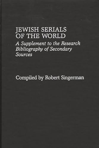 9780313306631: Jewish Serials of the World: A Supplememt to the Research Bibliography of Secondary Sources