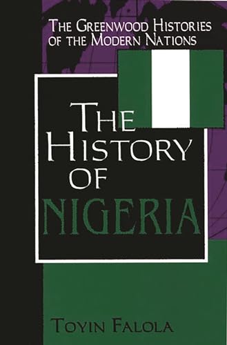 Beispielbild fr The History of Nigeria (The Greenwood Histories of the Modern Nations) zum Verkauf von SecondSale