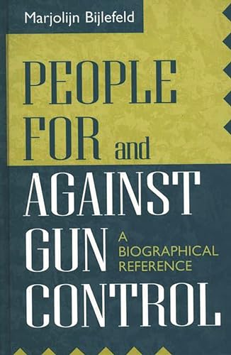 Imagen de archivo de People For and Against Gun Control: A Biographical Reference a la venta por Michael Patrick McCarty, Bookseller