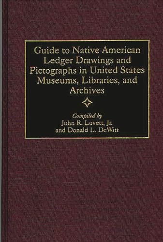 Guide to Native American Ledger Drawings and Pictographs in United States Museums, Libraries, and...