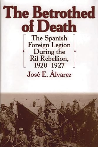 Beispielbild fr The Betrothed of Death: The Spanish Foreign Legion During the Rif Rebellion, 1920-1927 (Contributions in Comparative Colonial Studies) zum Verkauf von BooksRun