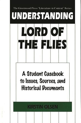Stock image for Understanding Lord of the Flies: A Student Casebook to Issues, Sources, and Historical Documents (The Greenwood Press "Literature in Context" Series) for sale by SecondSale